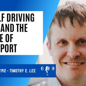 Chatter #193 - Timothy E. Lee On AI, Self Driving Cars, and The Future Of Transport